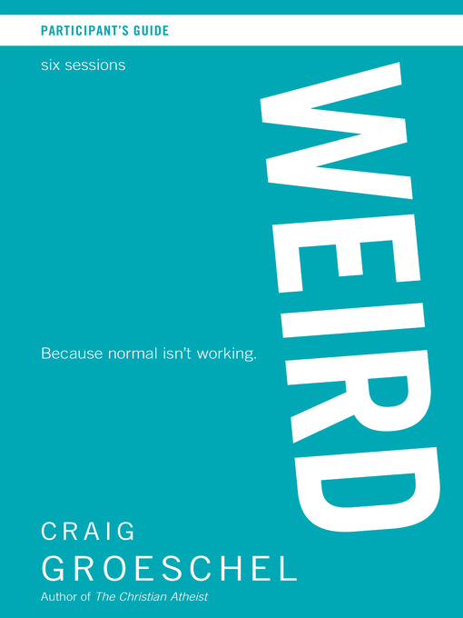 Title details for WEIRD Participant's Guide by Craig Groeschel - Available